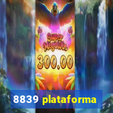 8839 plataforma